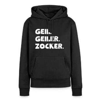 Geil. Geiler. Zocker - Frauen Premium Bio Hoodie - Schwarz - Vorne - Julia (174cm)