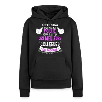 Collègue nana, humour meilleurs collègues du monde - Sweat à capuche Premium bio Femme - noir - Devant - Julia (174cm)
