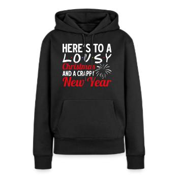 6 Heres to a lousy christmas and a crappy new year - Frauen Premium Bio Hoodie - Schwarz - Vorne - Julia (174cm)