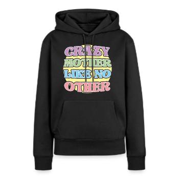 Crazy Mother like no other - Verrückte Mutter - Women’s Premium Organic Hoodie - black - Front - Julia (174cm)
