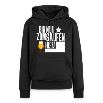 Bin nur zum Saufen hier - Frauen Premium Bio Hoodie - Schwarz - Vorne - Julia (174cm)
