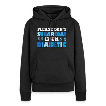 Bitte beschönigen Sie es nicht, ich bin Diabetiker - Frauen Premium Bio Hoodie - Schwarz - Vorne - Julia (174cm)