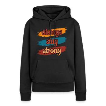 Always Stay Strong - Frauen Premium Bio Hoodie - Schwarz - Vorne - Julia (174cm)