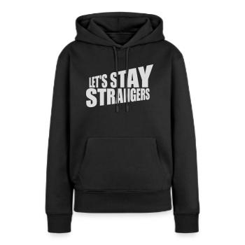 Citation Restons Strangers - Sweat à capuche Premium bio Femme - noir - Devant - Julia (174cm)