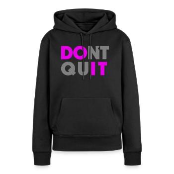 Do it Don`t Quit - Frauen Premium Bio Hoodie - Schwarz - Vorne - Julia (174cm)