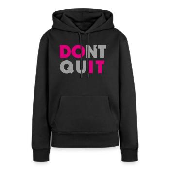 dont quit do it - Frauen Premium Bio Hoodie - Schwarz - Vorne - Julia (174cm)