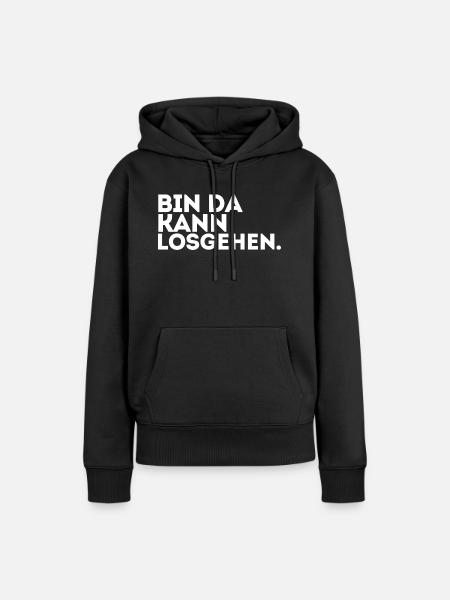 Bin Da Kann Losgehen! - Frauen Premium Bio Hoodie - Schwarz