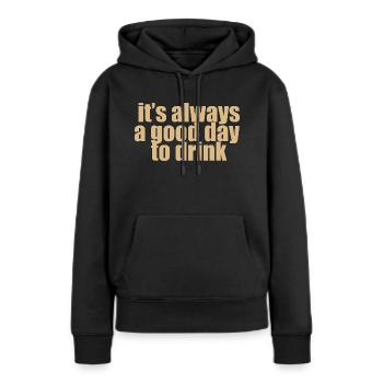 it s always a good day to drink - Frauen Premium Bio Hoodie - Schwarz - Vorne - Julia (174cm)