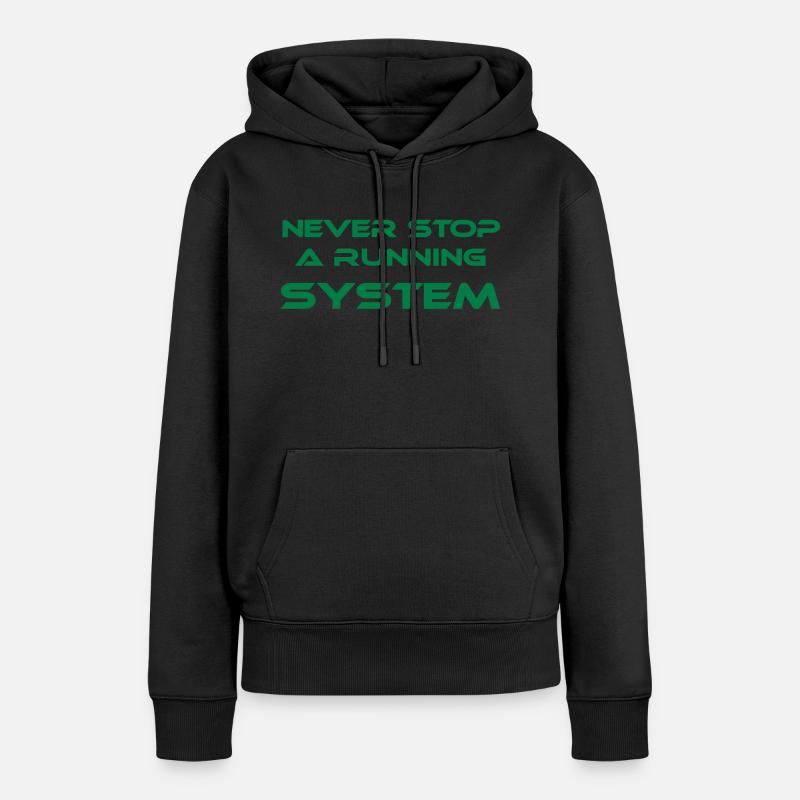 never stop a running system - Frauen Premium Bio Hoodie - Schwarz