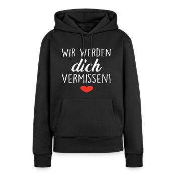 Wir Werden Dich Vermissen! Herz - Frauen Premium Bio Hoodie - Schwarz - Vorne - Julia (174cm)