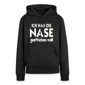 Ich hab die Nase gestrichen voll Nase Voll - Frauen Premium Bio Hoodie - Schwarz - Vorne - Julia (174cm)