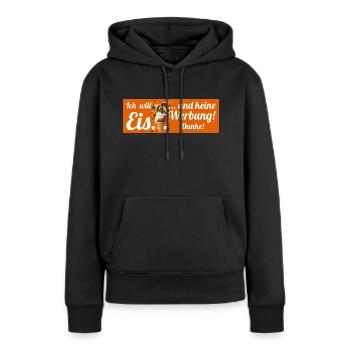 Ich will Eis und keine Werbung! Keine Werbung! - Frauen Premium Bio Hoodie - Schwarz - Vorne - Julia (174cm)