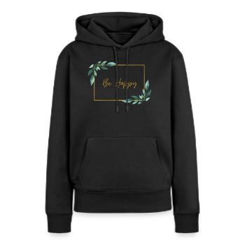 Be Happy Schönes Pflanzenmotiv und Spruch - Frauen Premium Bio Hoodie - Schwarz - Vorne - Julia (174cm)