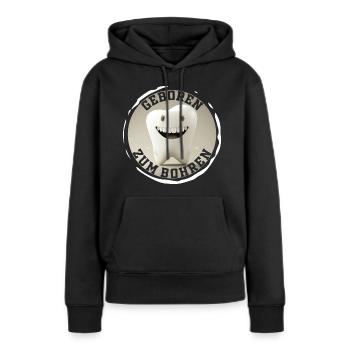 Geboren zum Bohren - Zahnarzt Zahn Backenzahn - Frauen Premium Bio Hoodie - Schwarz - Vorne - Julia (174cm)
