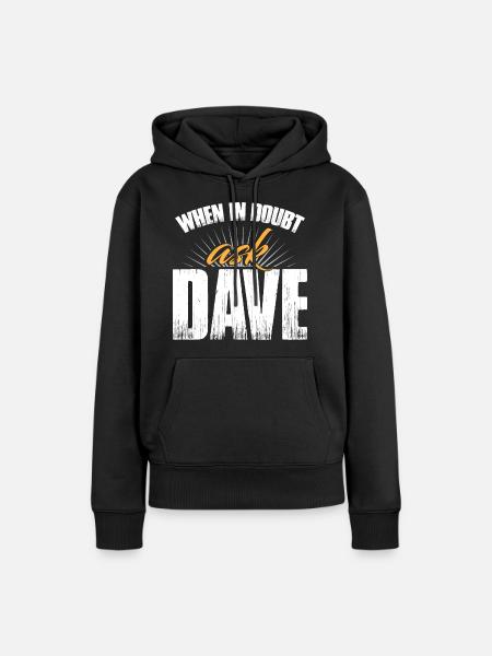 Im Zweifelsfall frag Dave - Frauen Premium Bio Hoodie - Schwarz