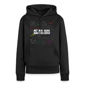 Mit Mir Muss Man Rechnen - Frauen Premium Bio Hoodie - Schwarz - Vorne - Julia (174cm)