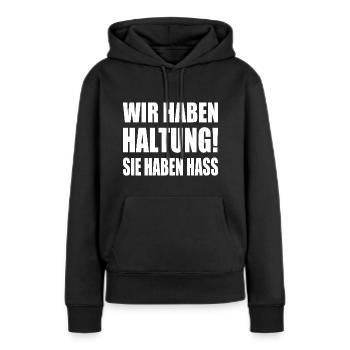 wir haben haltung sie haben hass - Frauen Premium Bio Hoodie - Schwarz - Vorne - Julia (174cm)