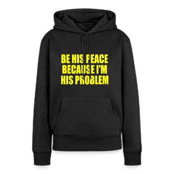 be his peace because im his problem - Frauen Premium Bio Hoodie - Schwarz - Vorne - Julia (174cm)