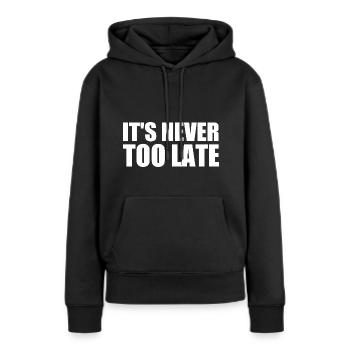It's never too late - Frauen Premium Bio Hoodie - Schwarz - Vorne - Julia (174cm)