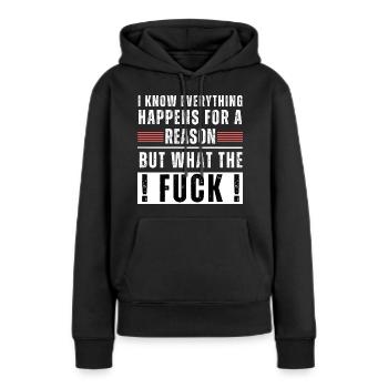 Everything happens for a reason but what the fuck! - Frauen Premium Bio Hoodie - Schwarz - Vorne - Julia (174cm)