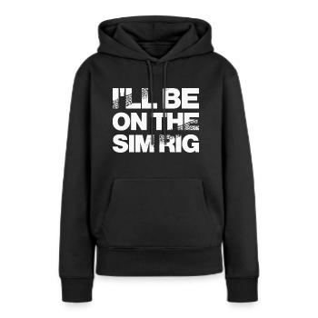 "Ich werde auf dem Sim-Rig sein" Motorsport-Design - Frauen Premium Bio Hoodie - Schwarz - Vorne - Julia (174cm)