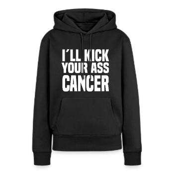 I'll Kick Your Ass Cancer - Frauen Premium Bio Hoodie - Schwarz - Vorne - Julia (174cm)