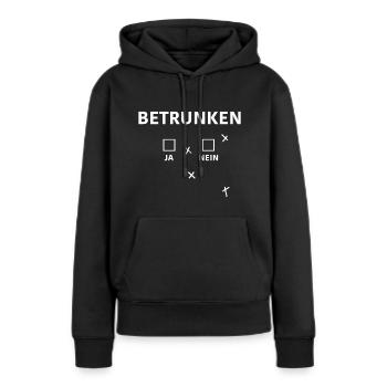 Nicht betrunken - Frauen Premium Bio Hoodie - Schwarz - Vorne - Julia (174cm)