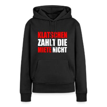 klatschen zahlt nicht die miete - Frauen Premium Bio Hoodie - Schwarz - Vorne - Julia (174cm)