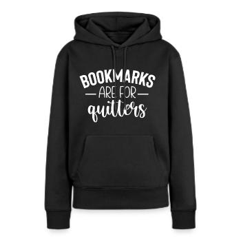 Bookmarks Are For Quitters - Lustiger Spruch - Frauen Premium Bio Hoodie - Schwarz - Vorne - Julia (174cm)