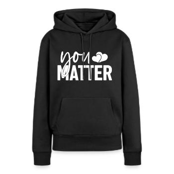 You Matter - Frauen Premium Bio Hoodie - Schwarz - Vorne - Julia (174cm)