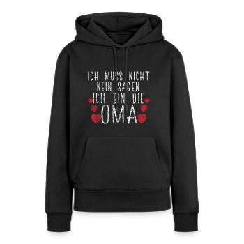 Ich Muss Nicht Nein Sagen Ich Bin Die Oma Geschenk - Frauen Premium Bio Hoodie - Schwarz - Vorne - Julia (174cm)