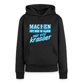 Lustige Sprueche lustiger Spruch "Machen ist" - Frauen Premium Bio Hoodie - Schwarz - Vorne - Julia (174cm)