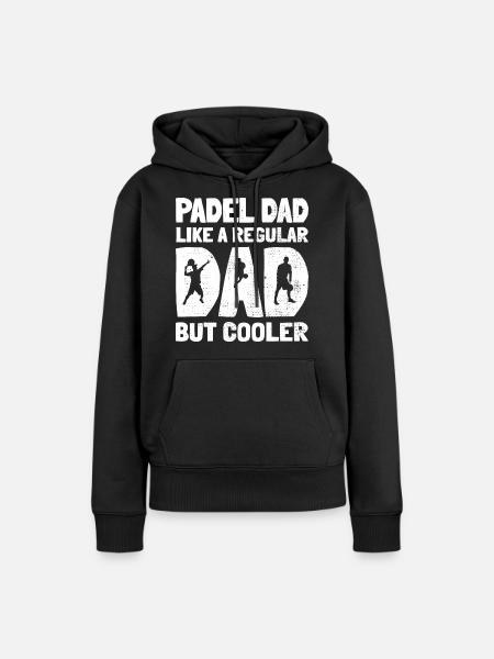 Padel Tennis Dad Like a Regular Dad but Cooler - Women’s Premium Organic Hoodie - black