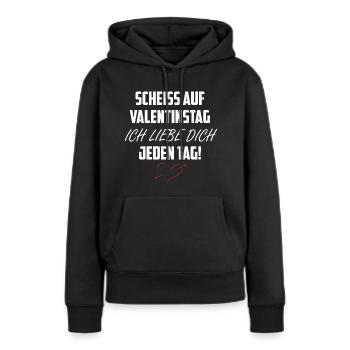 Scheiss Auf Valentinstag Ich Liebe Dich Jeden Tag! - Frauen Premium Bio Hoodie - Schwarz - Vorne - Julia (174cm)