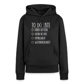 To do Liste Gymnasium Weltherrschaft Geschenk - Frauen Premium Bio Hoodie - Schwarz - Vorne - Julia (174cm)