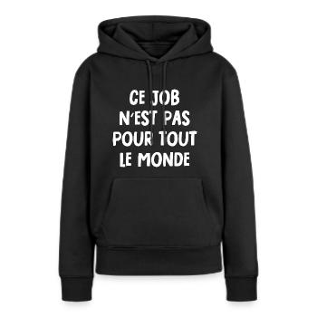 ce job n'est pas pour tout le monde - Sweat à capuche Premium bio Femme - noir - Devant - Julia (174cm)