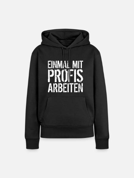 Einmal mit Profis arbeiten - Frauen Premium Bio Hoodie - Schwarz