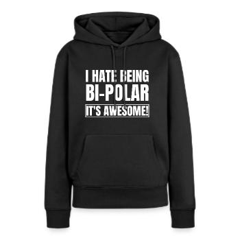 Ich hasse es, bipolar zu sein, es ist großartig - Frauen Premium Bio Hoodie - Schwarz - Vorne - Julia (174cm)
