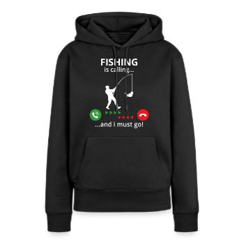 Die Fischerei ruft mich an... Ich muss los! - Frauen Premium Bio Hoodie - Schwarz - Vorne - Julia (174cm)