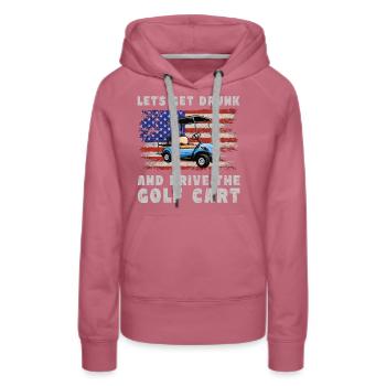 Lass Uns Betrinken Und Den Golfwagen Fahren - Frauen Premium Bio Hoodie - Malve - Vorne - Isabella (175cm)