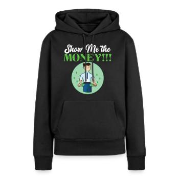 Show Money Design für gut verdienende Berufstätige - Frauen Premium Bio Hoodie - Schwarz - Vorne - Julia (174cm)