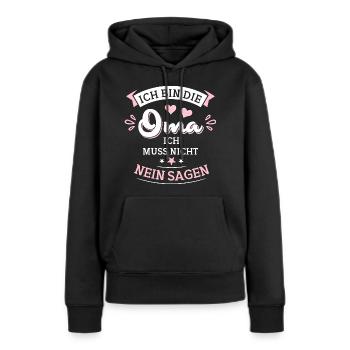 Ich bin die Oma ich muss nicht nein sagen - Frauen Premium Bio Hoodie - Schwarz - Vorne - Julia (174cm)