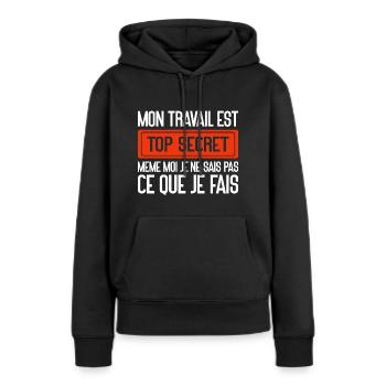 Mon Travail Est Top Secret Travail, travail humour - Sweat à capuche Premium bio Femme - noir - Devant - Julia (174cm)