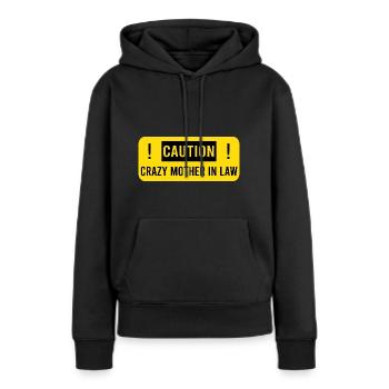 Caution! Crazy mother in law! Schwiegermutter - Frauen Premium Bio Hoodie - Schwarz - Vorne - Julia (174cm)