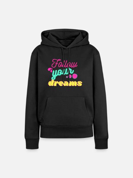 Folge deinen Träumen - Frauen Premium Bio Hoodie - Schwarz