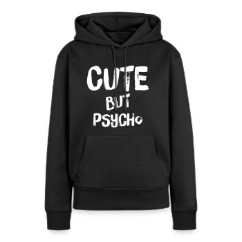 CUTE BUT PSYCHO - Women’s Premium Organic Hoodie - black - Front - Julia (174cm)