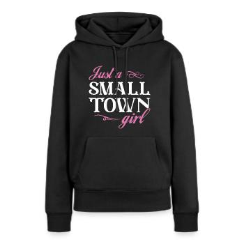 Just A Small Town Girl - Women’s Premium Organic Hoodie - black - Front - Julia (174cm)