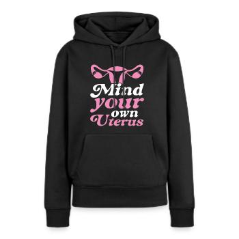 Achten Sie auf Ihre eigene Gebärmutter - Frauen Premium Bio Hoodie - Schwarz - Vorne - Julia (174cm)