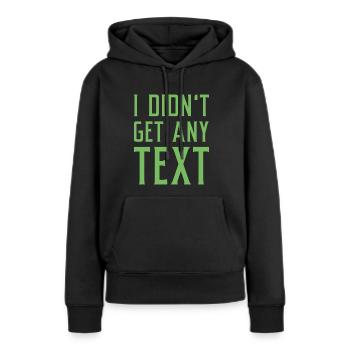 Ich habe keinen Text erhalten - Frauen Premium Bio Hoodie - Schwarz - Vorne - Julia (174cm)