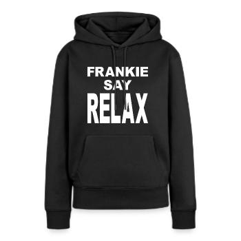 Frankie Say Relax - Frauen Premium Bio Hoodie - Schwarz - Vorne - Julia (174cm)